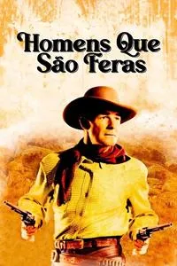 Homens que São Feras é um filmes de faroeste classco